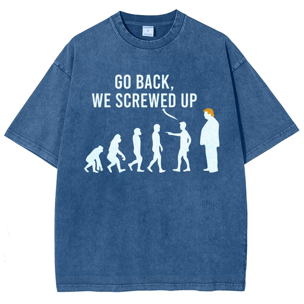 Sarcastic Human Evolution Silhouette "Go Back We Screwed Up" Political Meme D Vintage Washed T-Shirt
