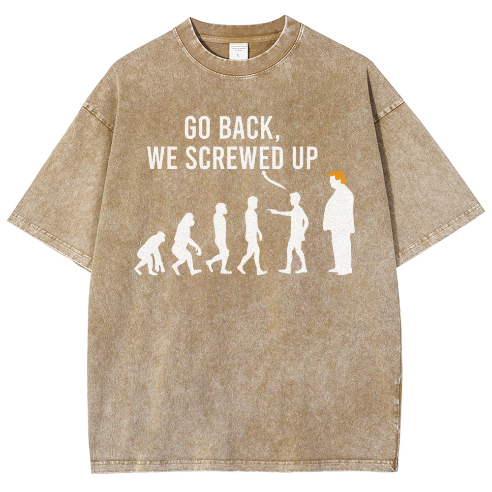 Sarcastic Human Evolution Silhouette "Go Back We Screwed Up" Political Meme D Vintage Washed T-Shirt