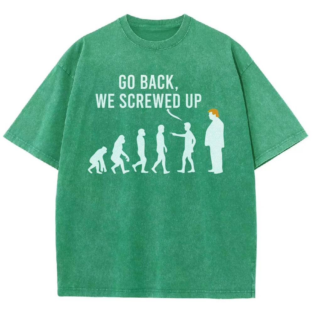 Sarcastic Human Evolution Silhouette "Go Back We Screwed Up" Political Meme D Vintage Washed T-Shirt