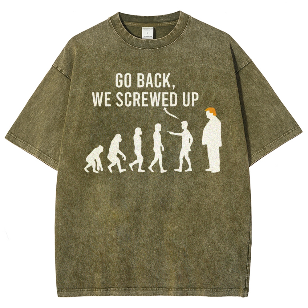 Sarcastic Human Evolution Silhouette "Go Back We Screwed Up" Political Meme D Vintage Washed T-Shirt
