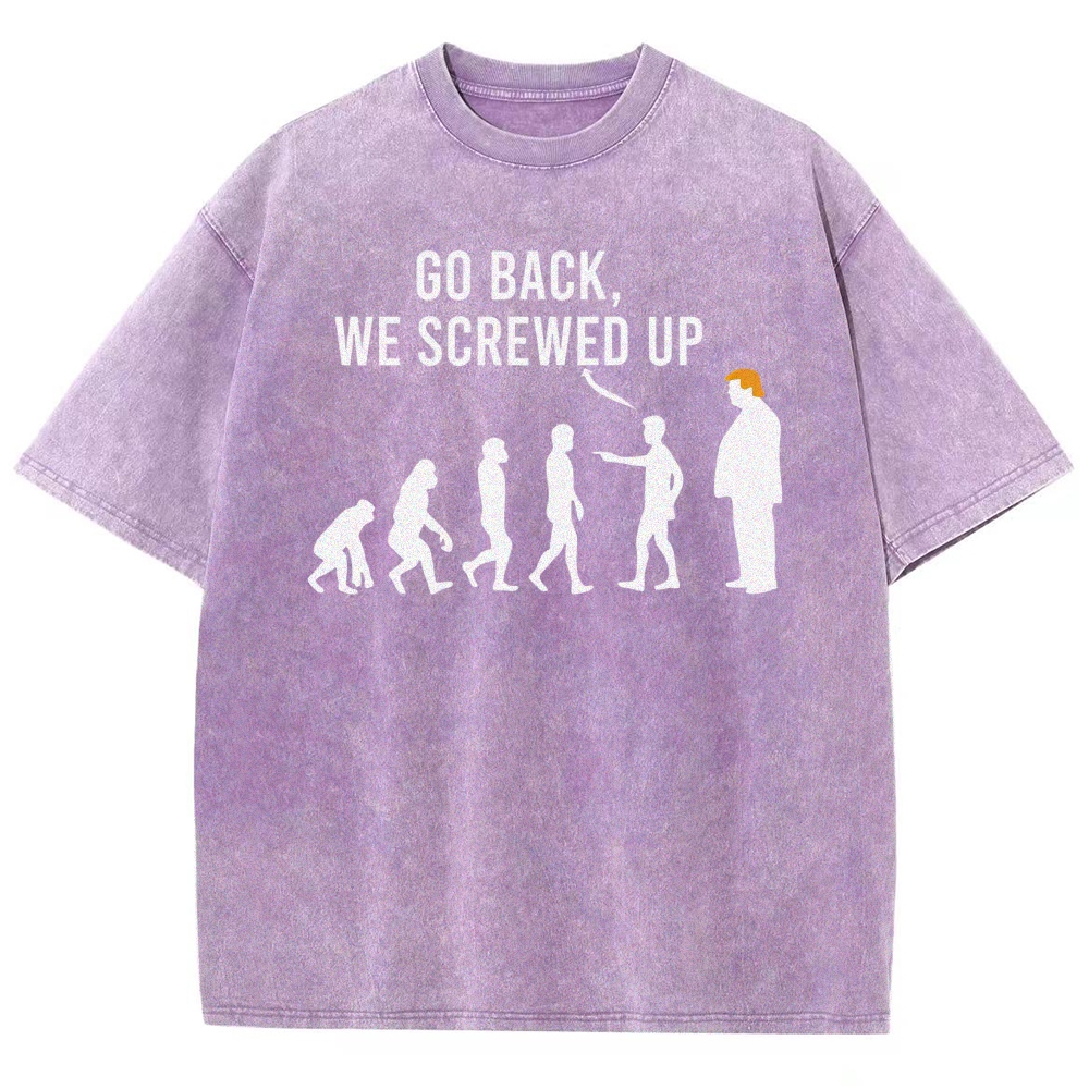 Sarcastic Human Evolution Silhouette "Go Back We Screwed Up" Political Meme D Vintage Washed T-Shirt