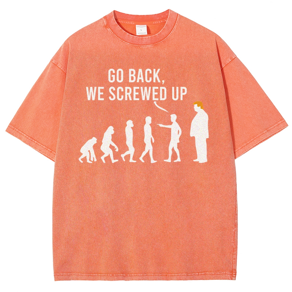 Sarcastic Human Evolution Silhouette "Go Back We Screwed Up" Political Meme D Vintage Washed T-Shirt