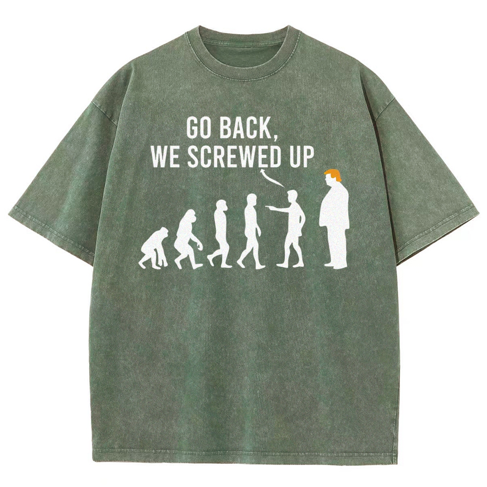 Sarcastic Human Evolution Silhouette "Go Back We Screwed Up" Political Meme D Vintage Washed T-Shirt