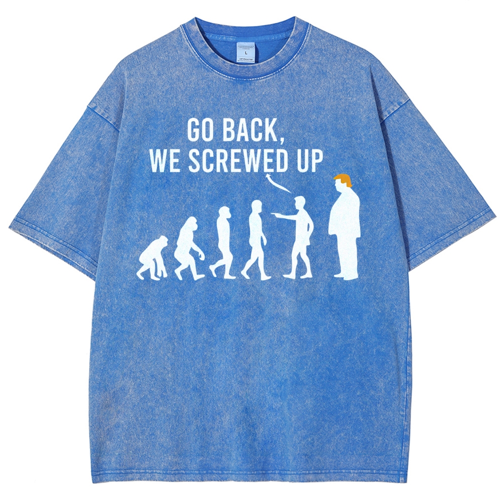 Sarcastic Human Evolution Silhouette "Go Back We Screwed Up" Political Meme D Vintage Washed T-Shirt