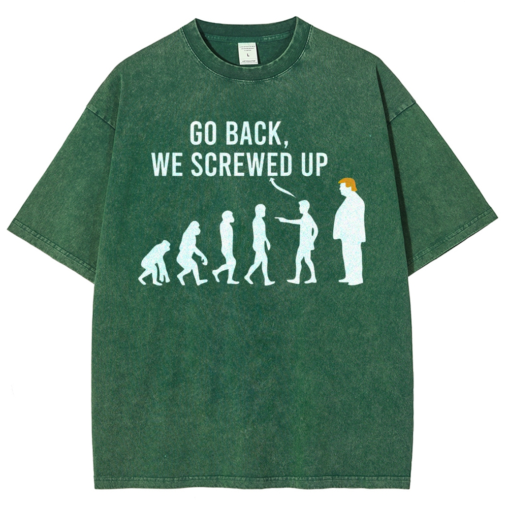 Sarcastic Human Evolution Silhouette "Go Back We Screwed Up" Political Meme D Vintage Washed T-Shirt