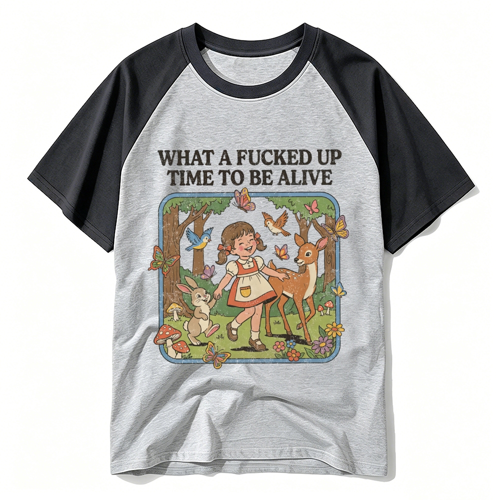 What a F*cked Up Time to Be Alive Raglan Cotton T-Shirt 