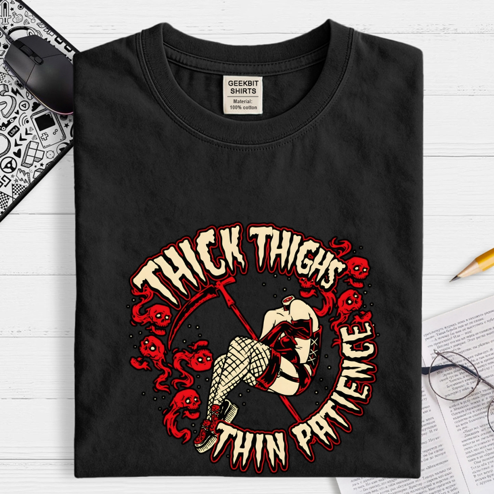 Thick Thighs Thin Patience Geek T-Shirt